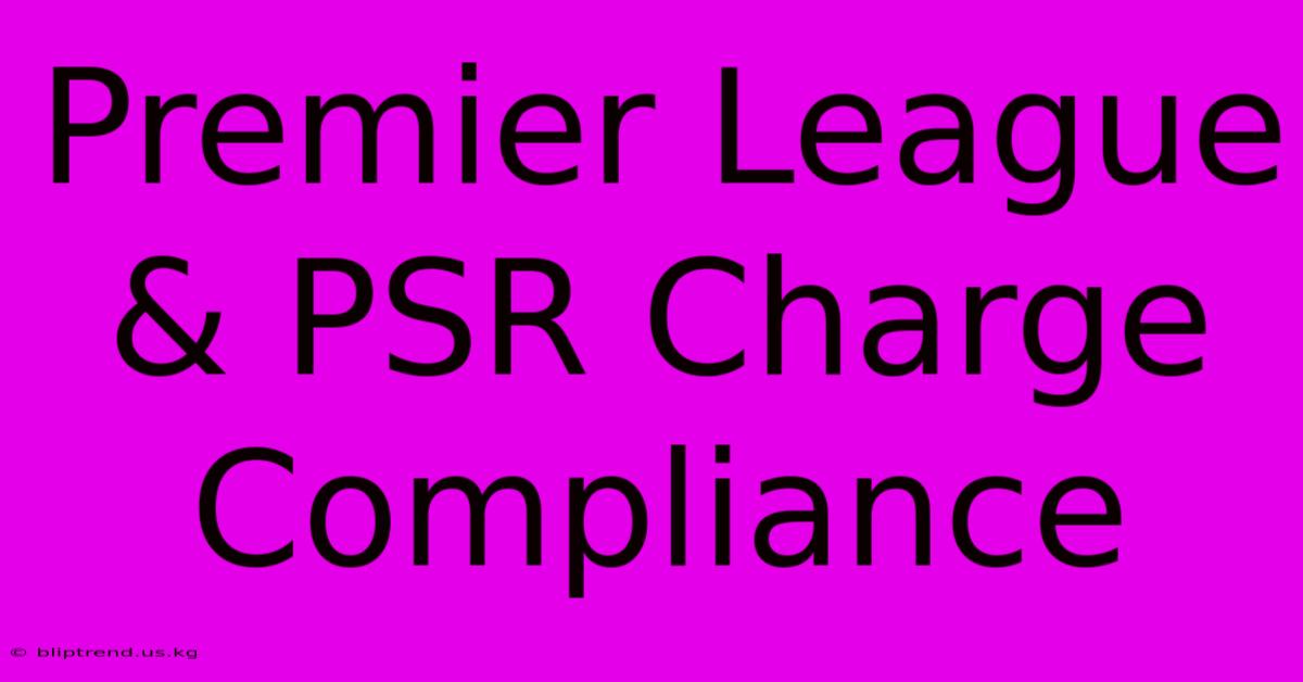 Premier League & PSR Charge Compliance