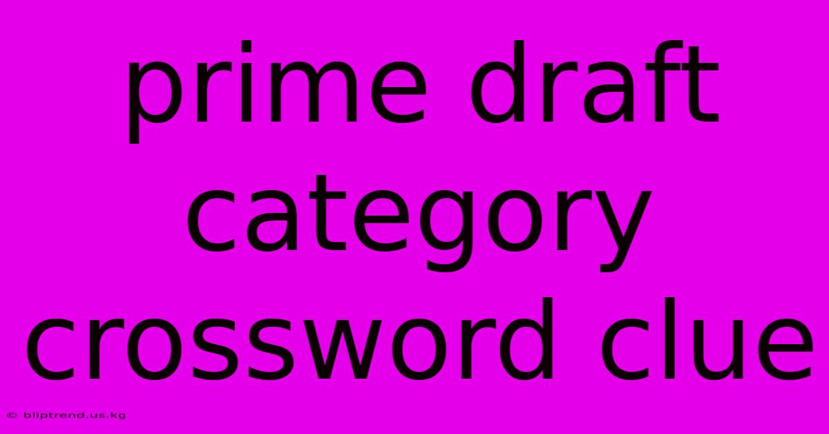 Prime Draft Category Crossword Clue