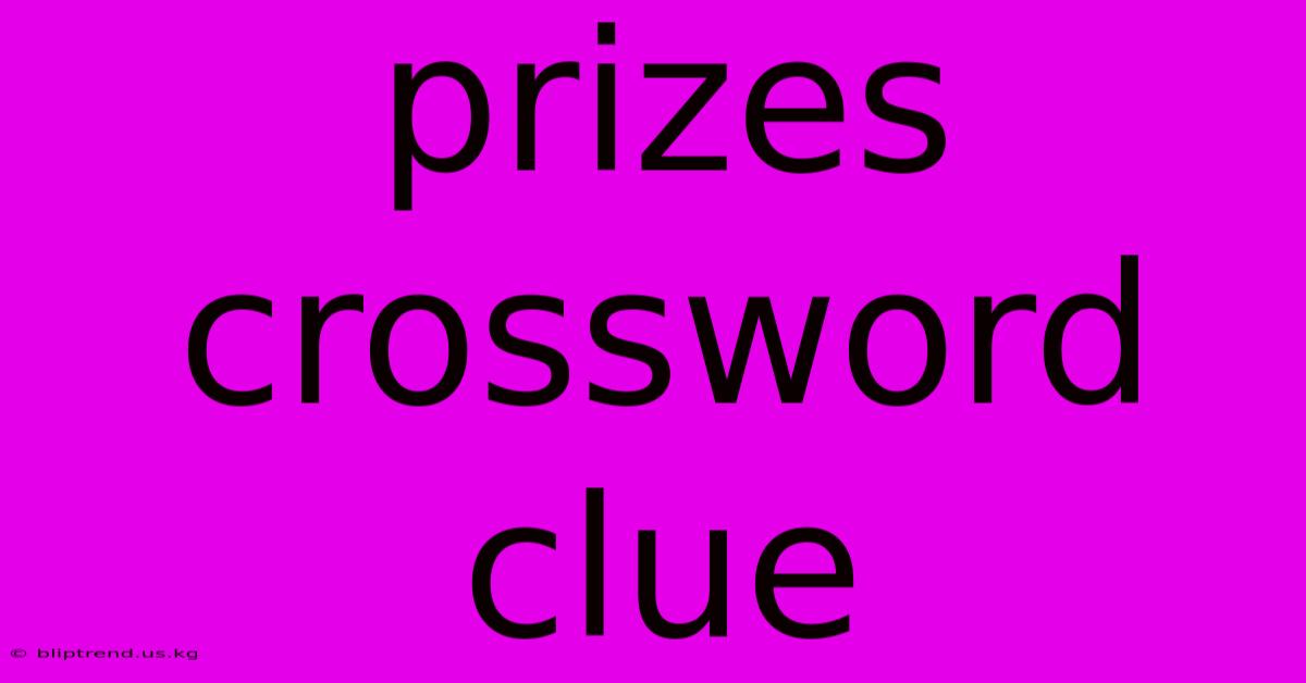 Prizes Crossword Clue