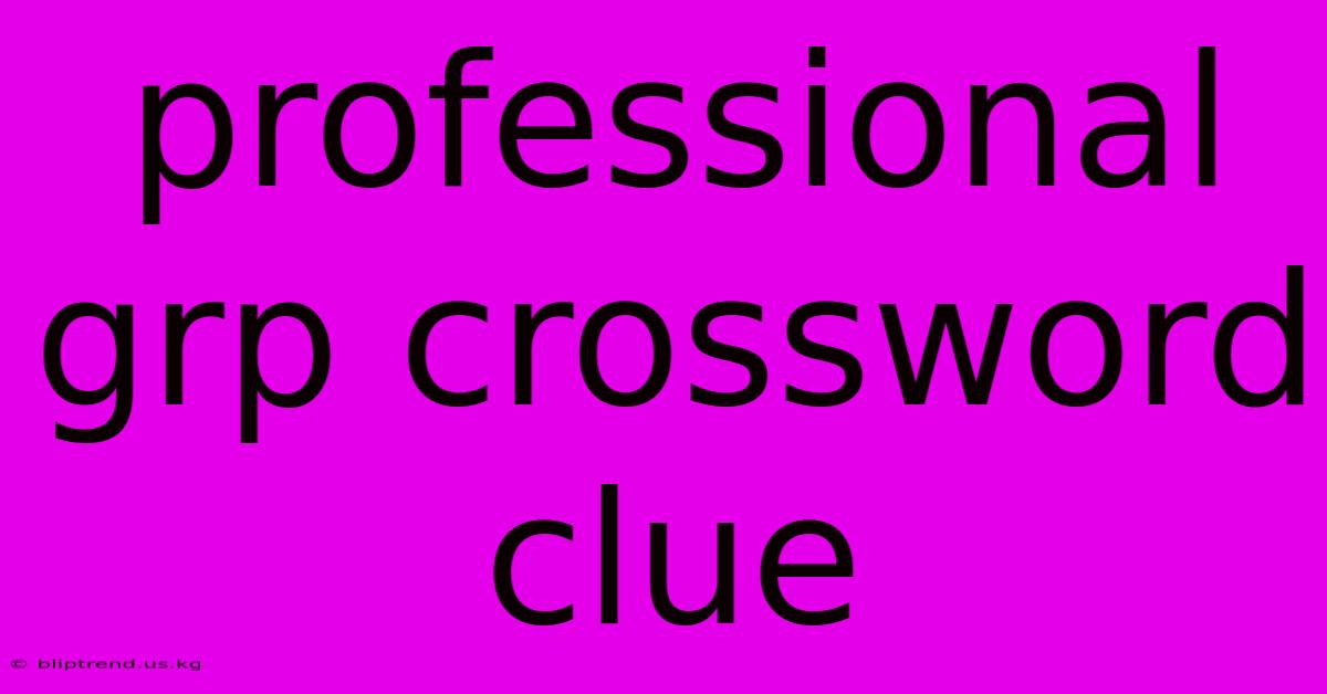 Professional Grp Crossword Clue