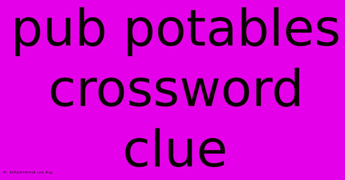 Pub Potables Crossword Clue