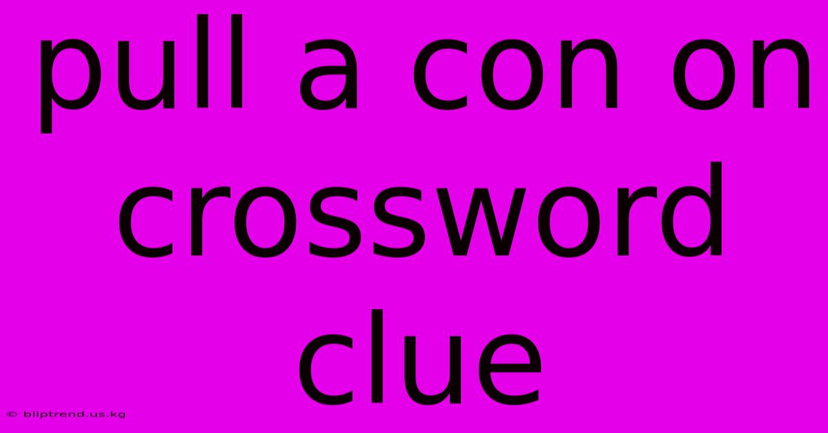 Pull A Con On Crossword Clue