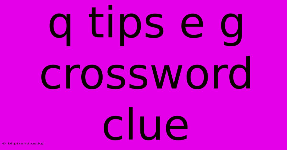 Q Tips E G Crossword Clue