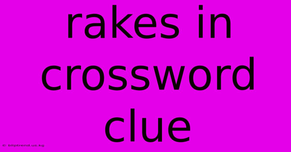 Rakes In Crossword Clue