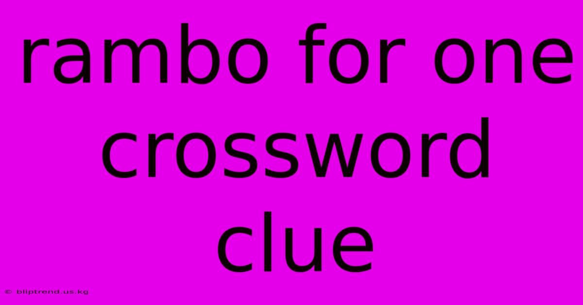 Rambo For One Crossword Clue