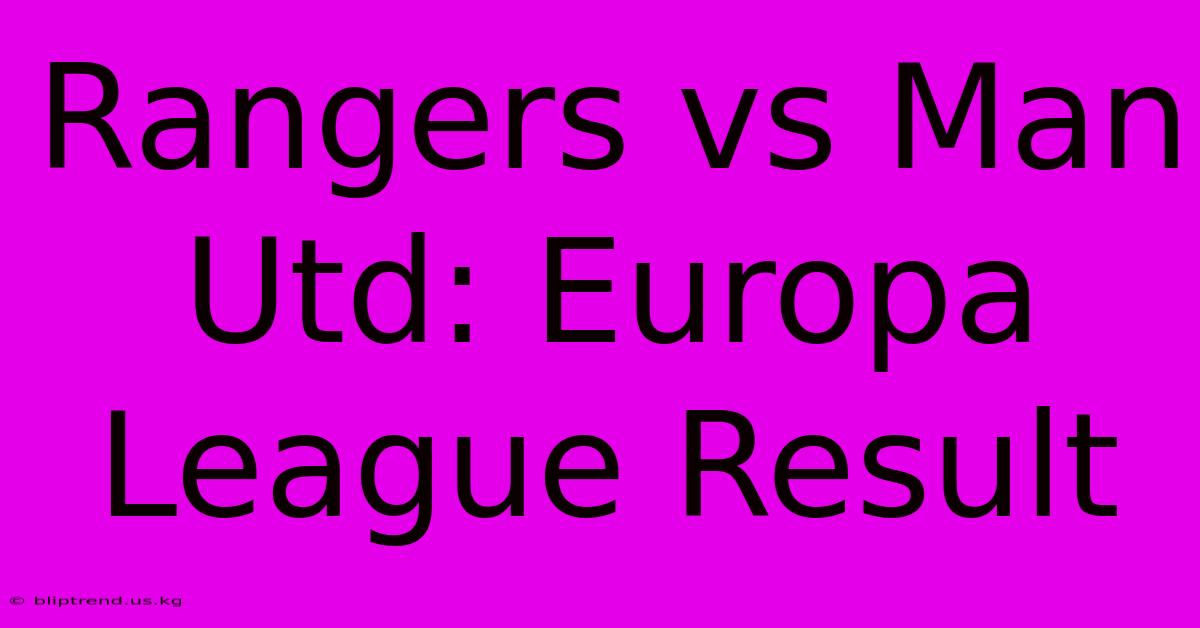 Rangers Vs Man Utd: Europa League Result