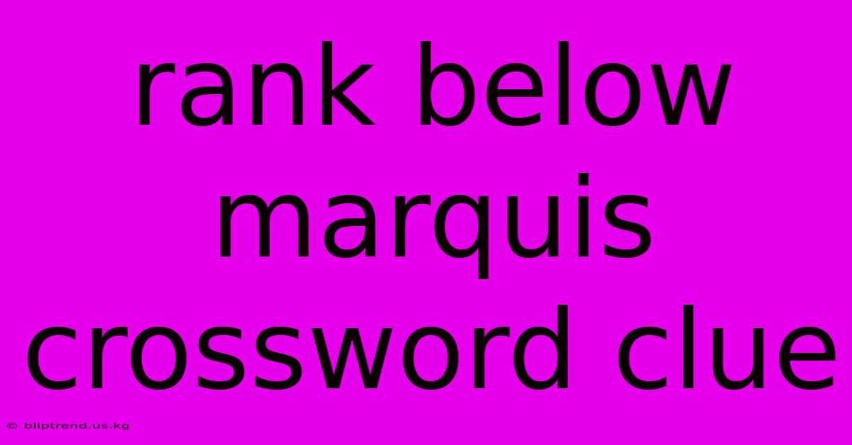 Rank Below Marquis Crossword Clue