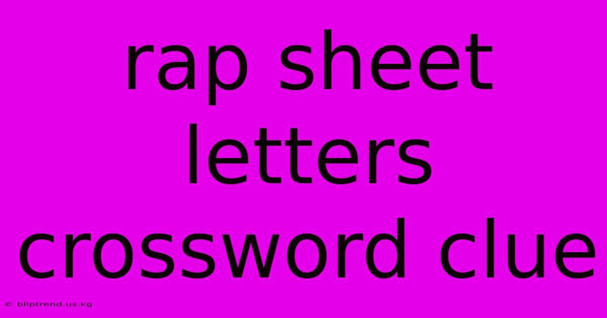 Rap Sheet Letters Crossword Clue