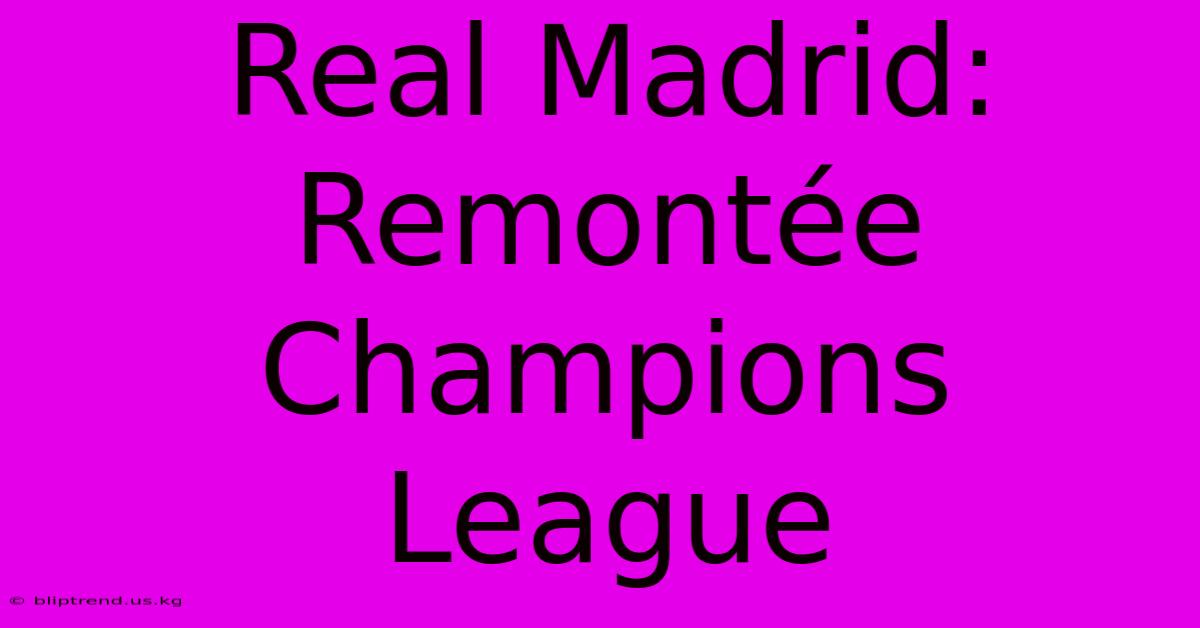 Real Madrid: Remontée Champions League