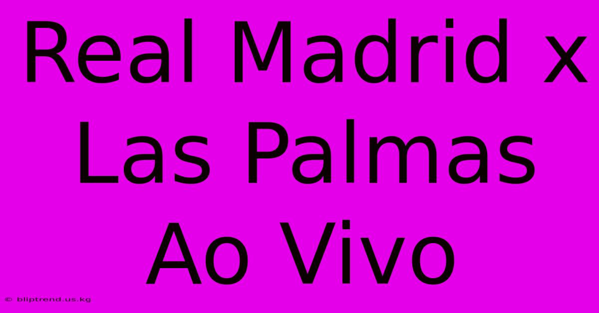 Real Madrid X Las Palmas Ao Vivo