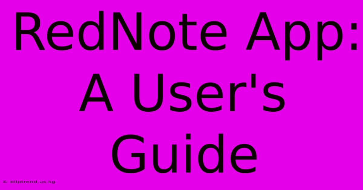 RedNote App: A User's Guide