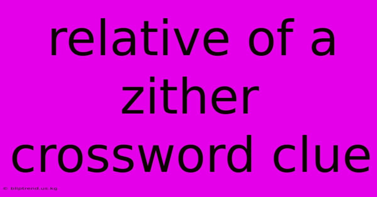 Relative Of A Zither Crossword Clue