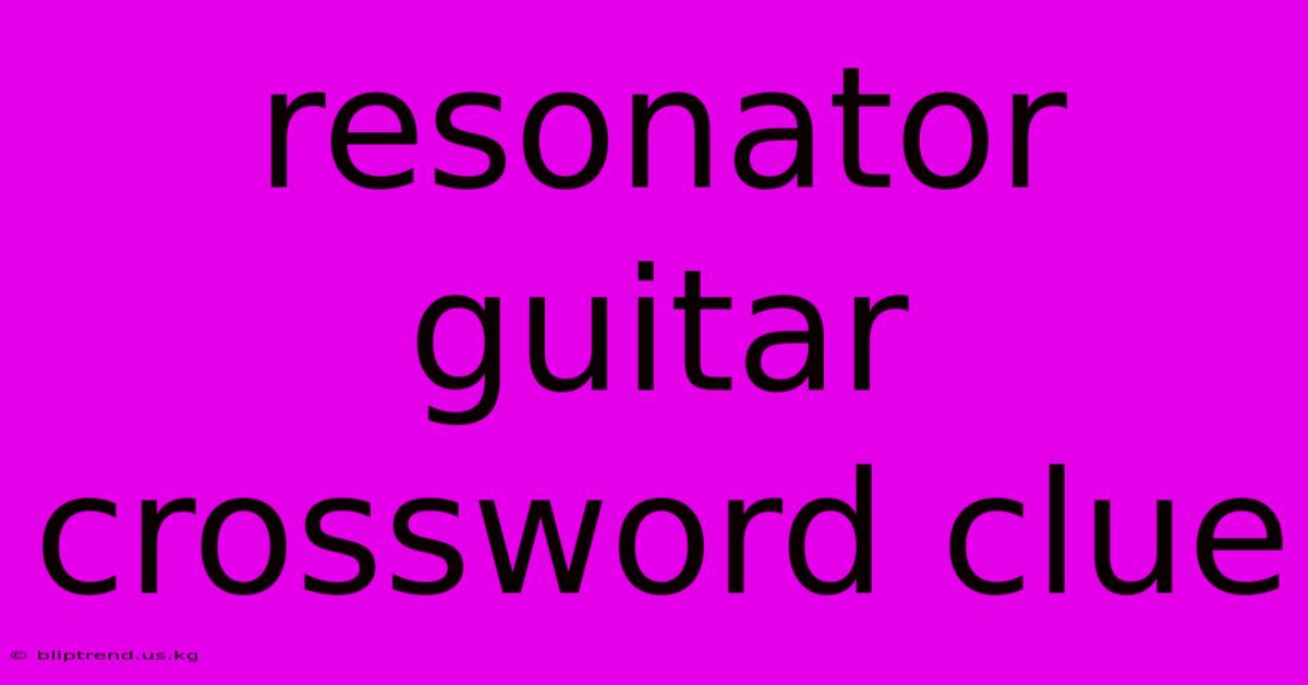 Resonator Guitar Crossword Clue