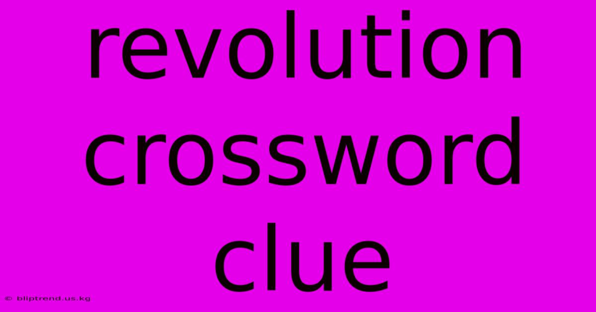 Revolution Crossword Clue