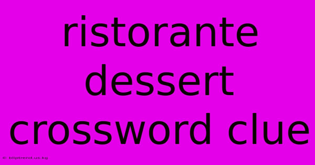 Ristorante Dessert Crossword Clue