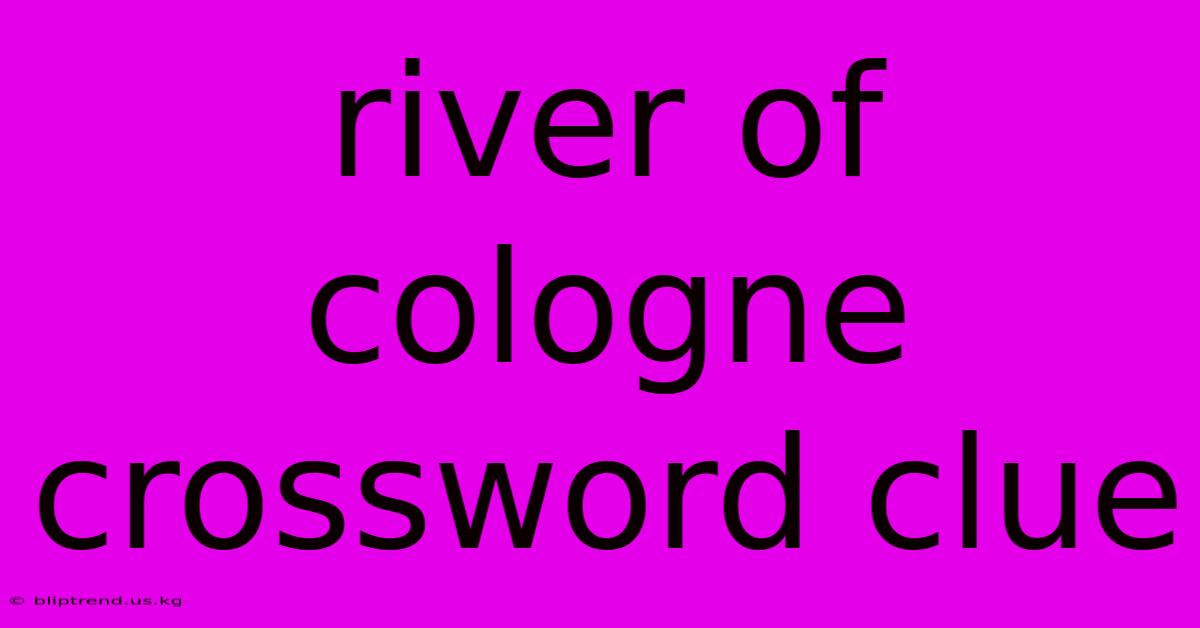 River Of Cologne Crossword Clue