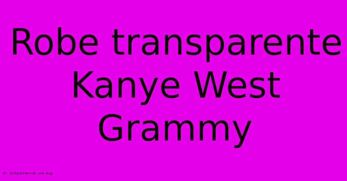 Robe Transparente Kanye West Grammy