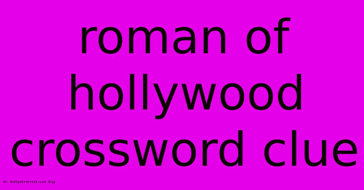 Roman Of Hollywood Crossword Clue