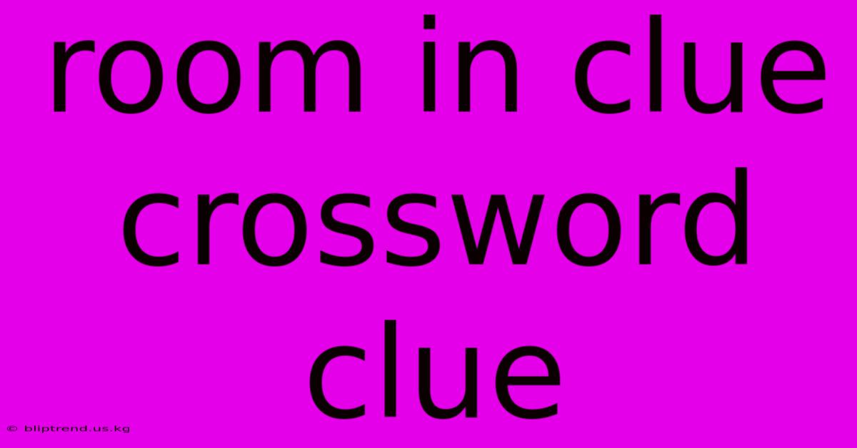 Room In Clue Crossword Clue