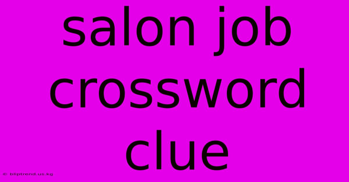 Salon Job Crossword Clue