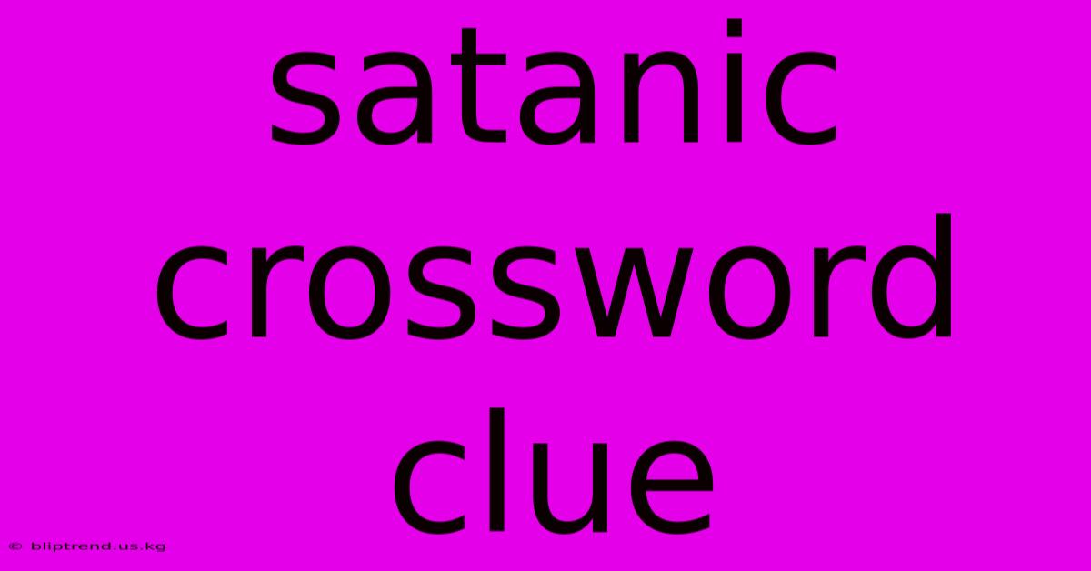 Satanic Crossword Clue