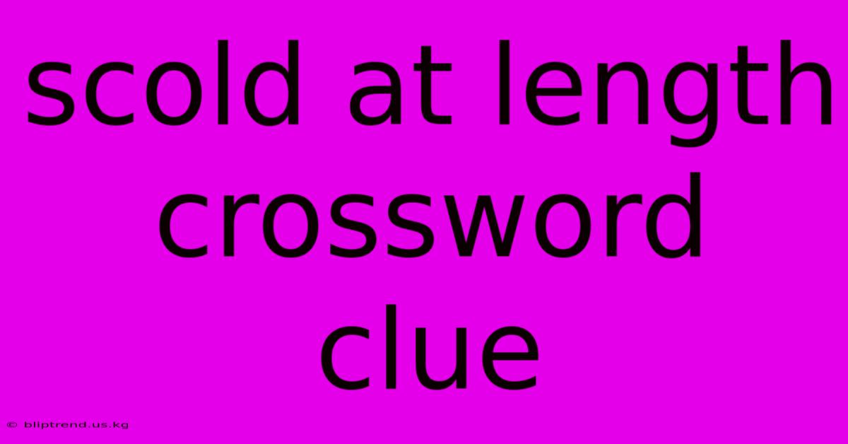 Scold At Length Crossword Clue