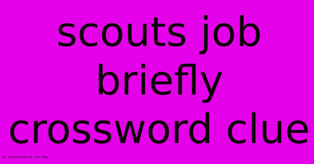 Scouts Job Briefly Crossword Clue