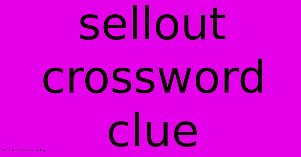 Sellout Crossword Clue