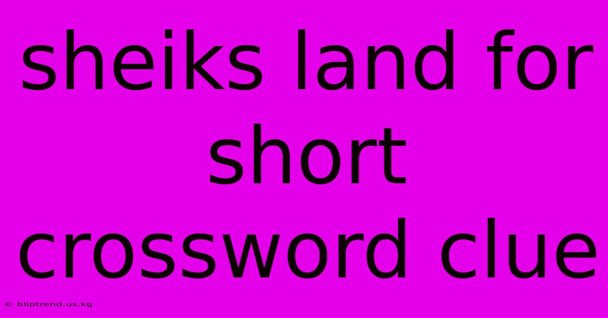 Sheiks Land For Short Crossword Clue