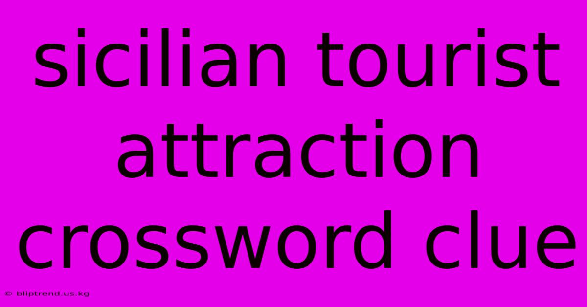 Sicilian Tourist Attraction Crossword Clue