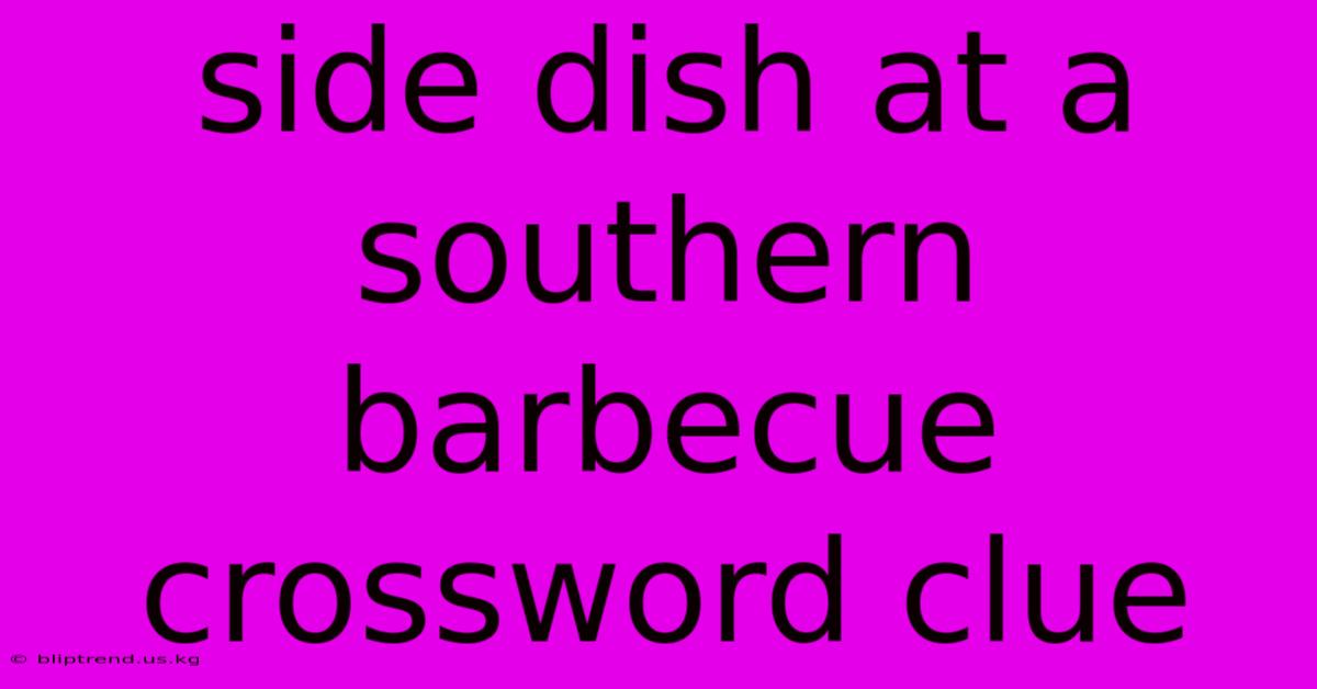 Side Dish At A Southern Barbecue Crossword Clue