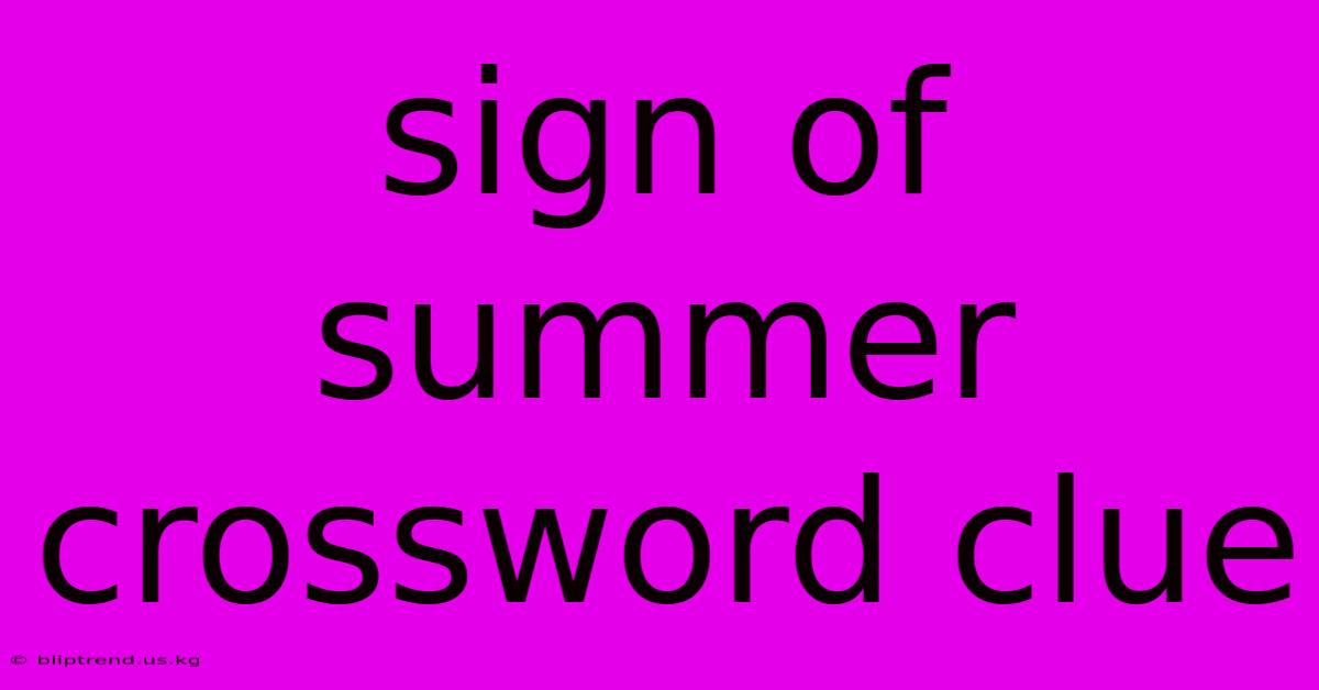 Sign Of Summer Crossword Clue