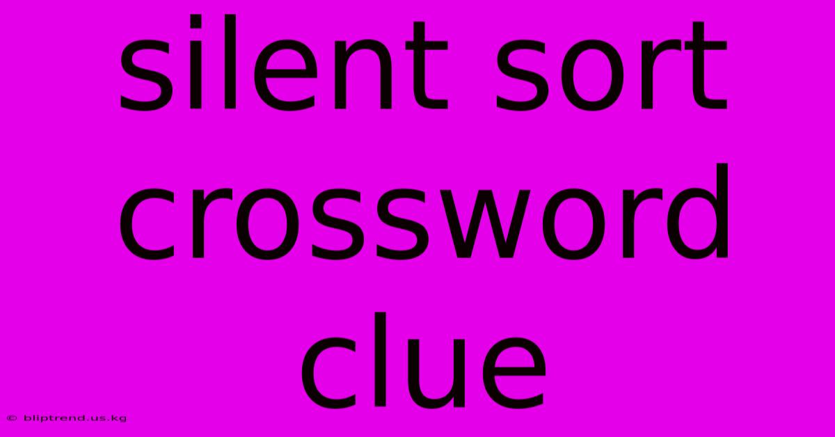 Silent Sort Crossword Clue