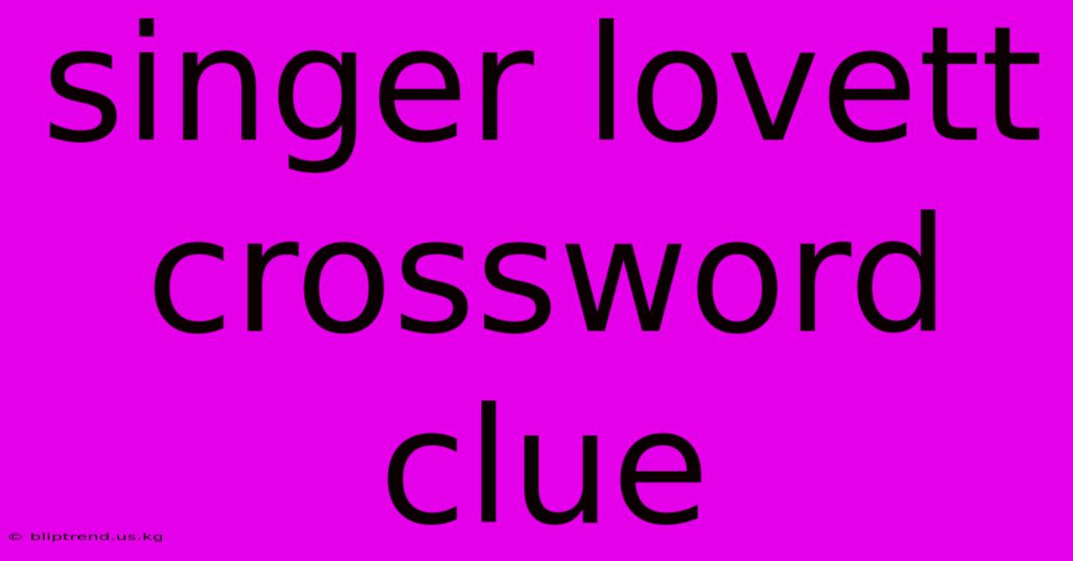 Singer Lovett Crossword Clue