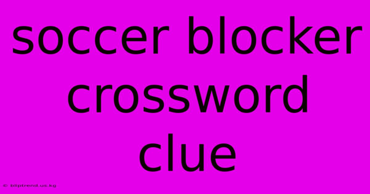 Soccer Blocker Crossword Clue