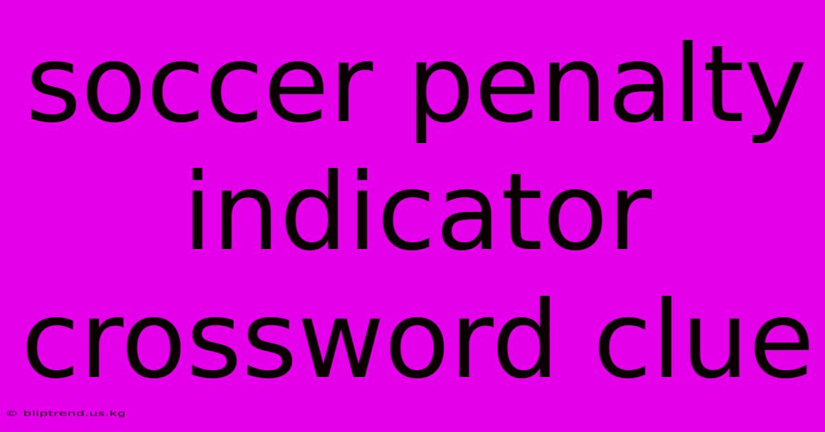 Soccer Penalty Indicator Crossword Clue