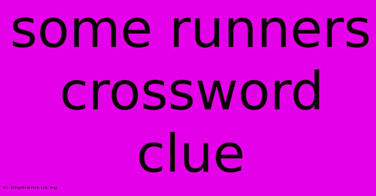 Some Runners Crossword Clue