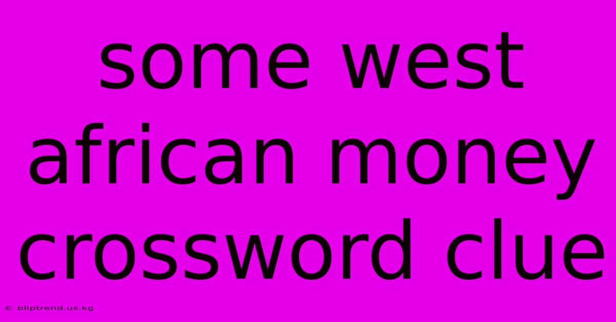 Some West African Money Crossword Clue