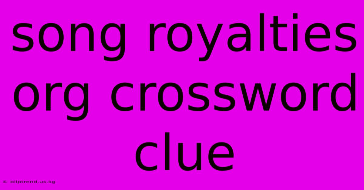 Song Royalties Org Crossword Clue