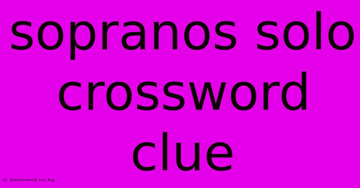 Sopranos Solo Crossword Clue