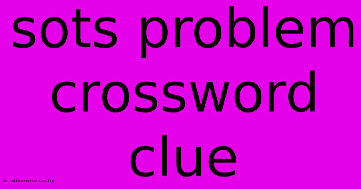 Sots Problem Crossword Clue