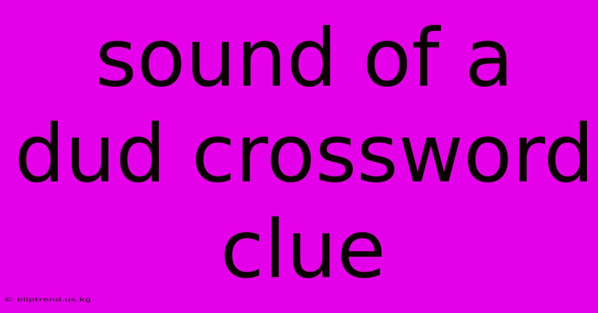 Sound Of A Dud Crossword Clue