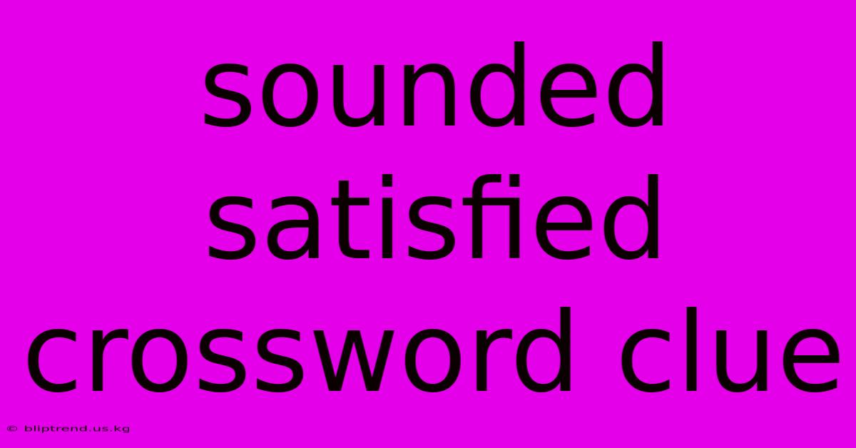 Sounded Satisfied Crossword Clue