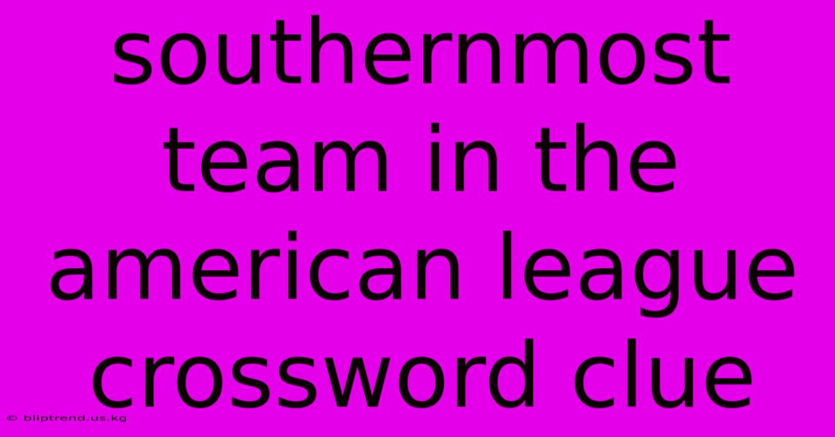 Southernmost Team In The American League Crossword Clue