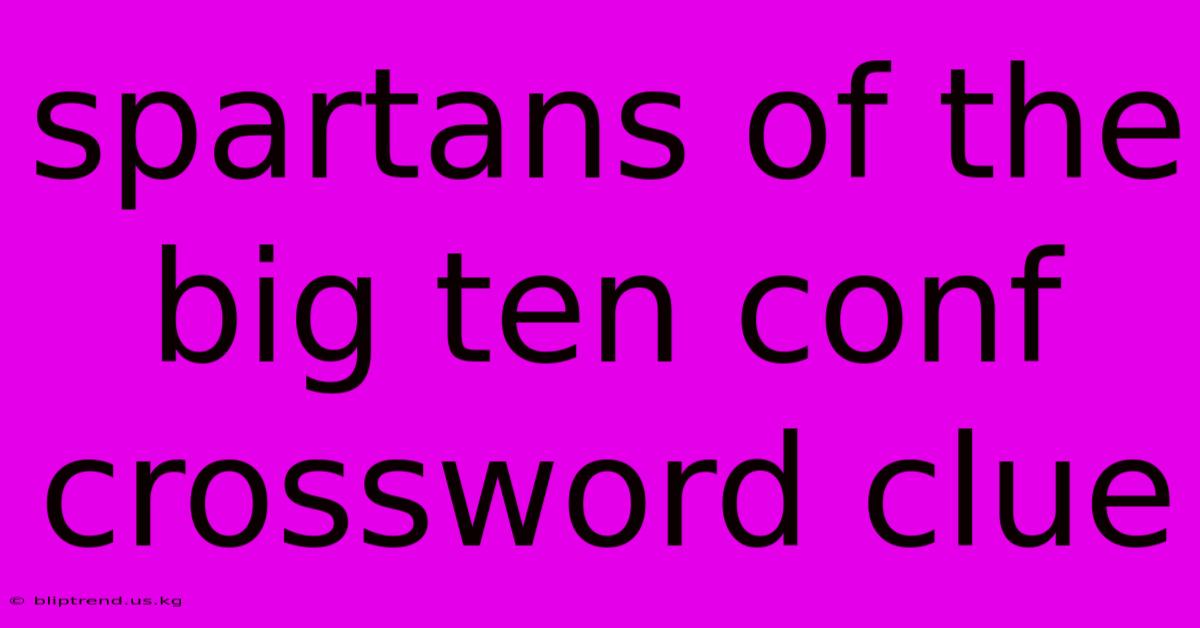Spartans Of The Big Ten Conf Crossword Clue