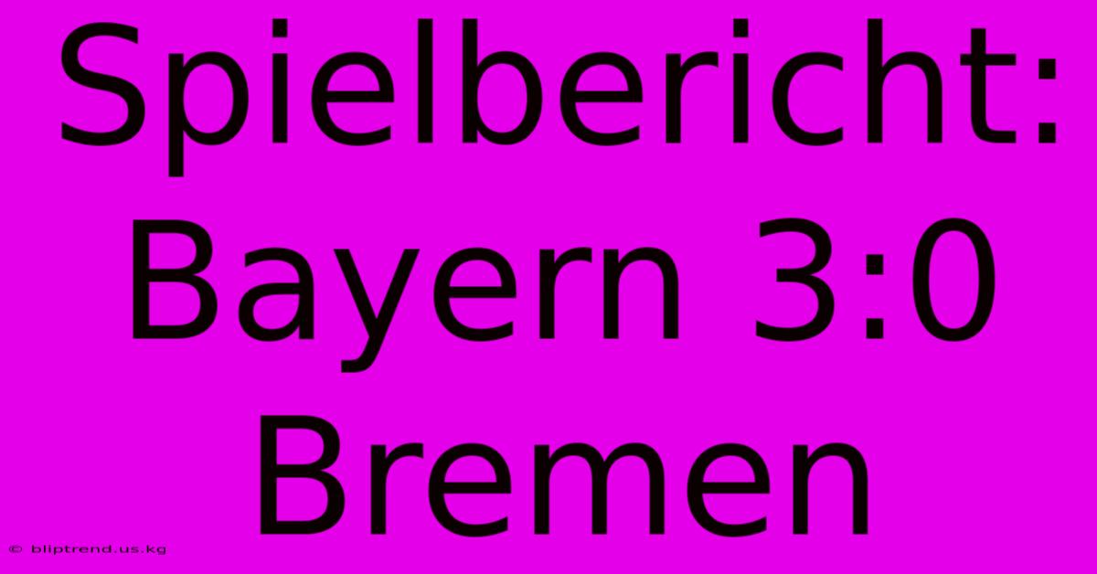 Spielbericht: Bayern 3:0 Bremen