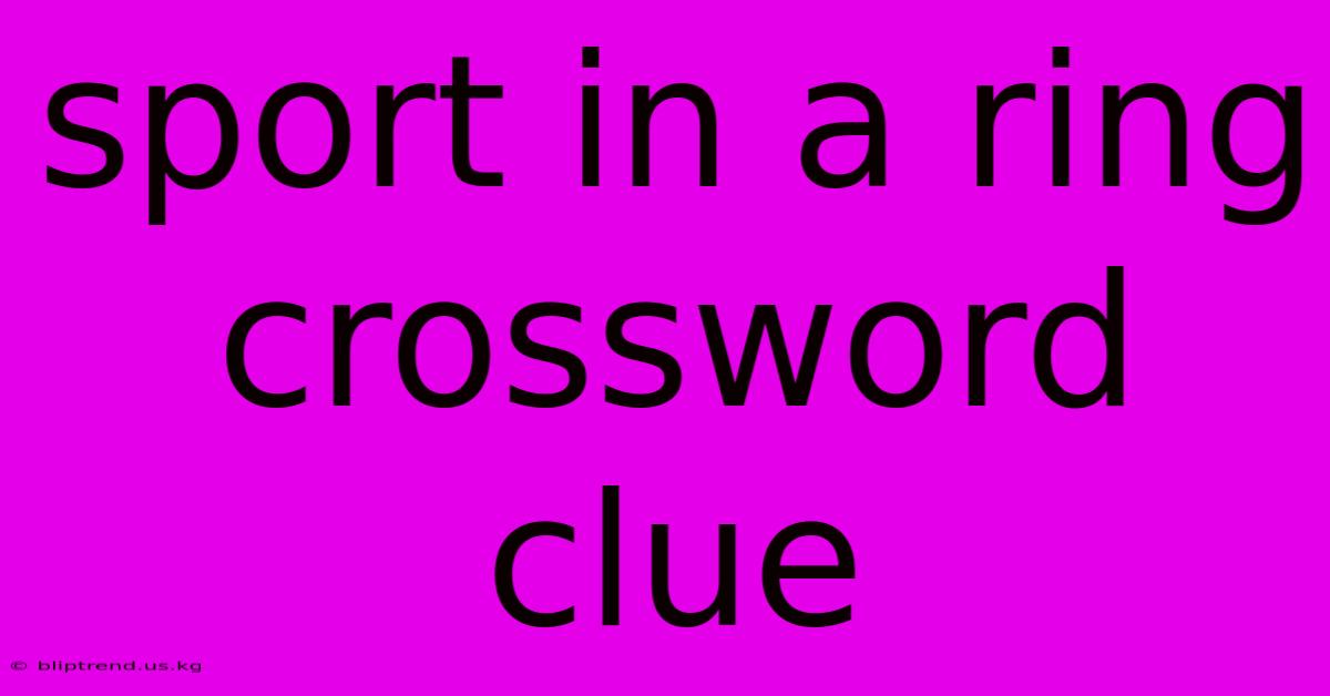 Sport In A Ring Crossword Clue