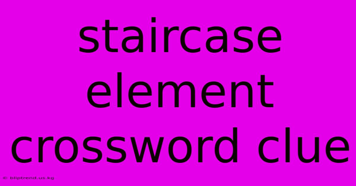 Staircase Element Crossword Clue