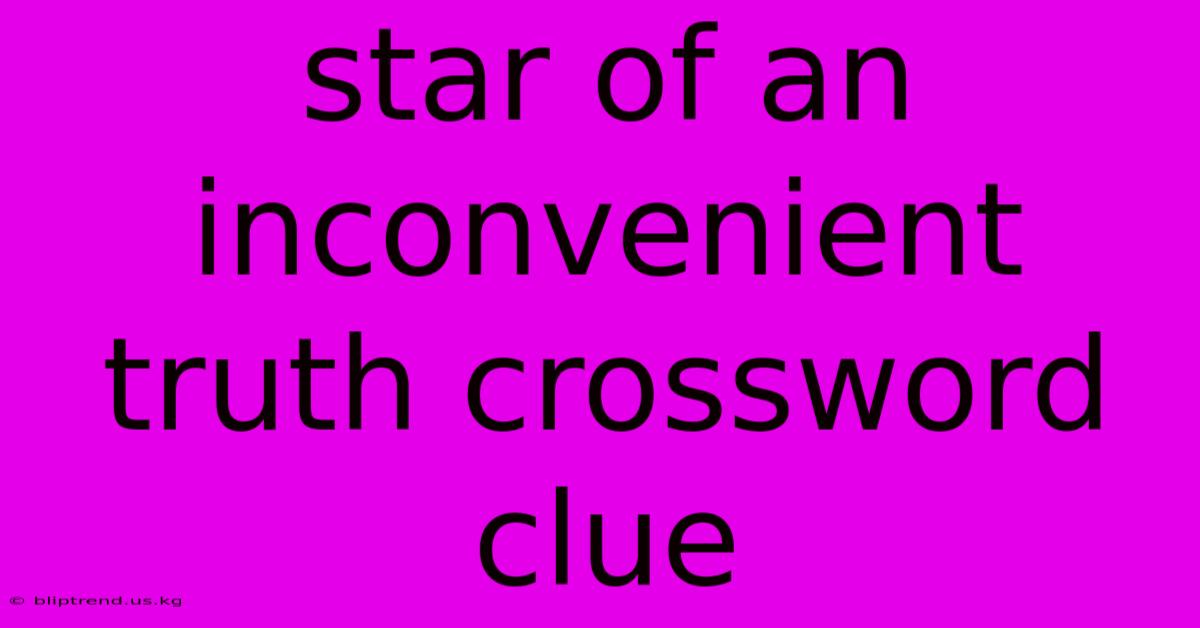 Star Of An Inconvenient Truth Crossword Clue