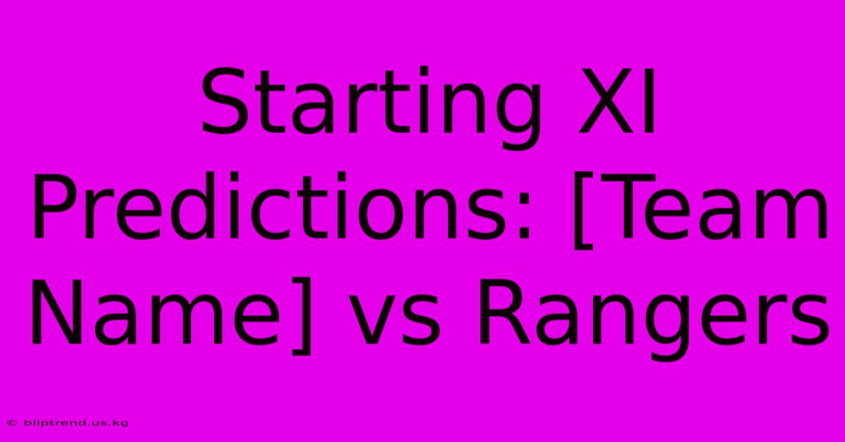 Starting XI Predictions: [Team Name] Vs Rangers